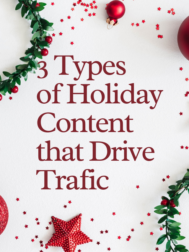3 Types of Content to Create this Holiday Season